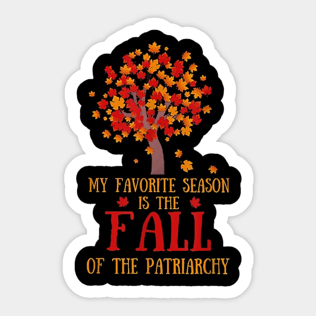 My Favorite Season Is The Fall Of The Patriarchy Sticker by Fowlerbg